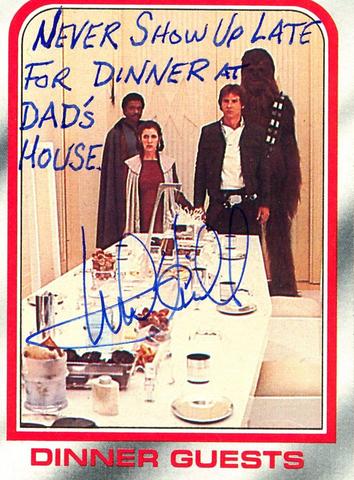 Mark Hamill Star Wars Trading Card Joke 018 Never Show Late Dinner Dads House