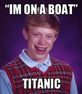 bad luck brian - on a boat, titanic