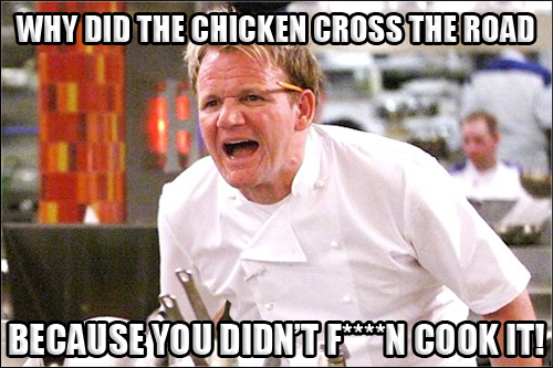 Gordon Ramsay Angry Kitchen Meme 001 Chicken Cross The Road Comics And Memes