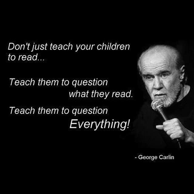 George-Carlin-Quotes-memes-teach-kids-to-read-and-question-everything ...