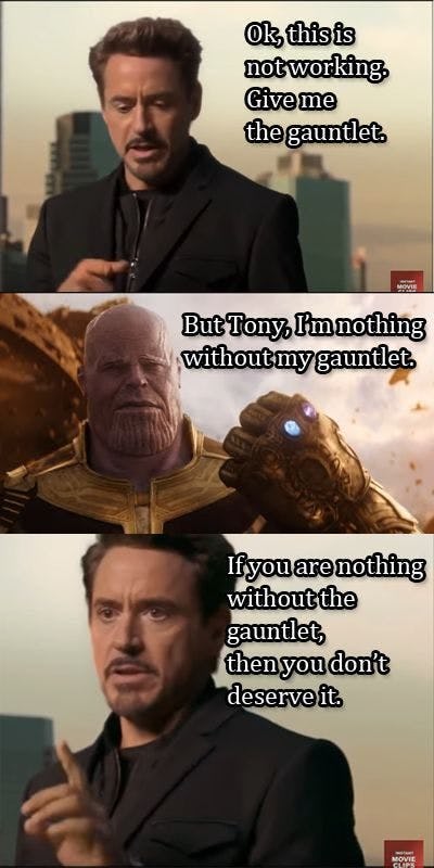 Infinity War Meme 007 nothing without the gauntlet 