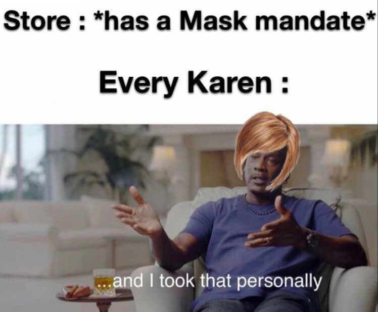 and-i-took-that-personally-meme-store-has-a-mask-mandate-every-karen-comics-and-memes