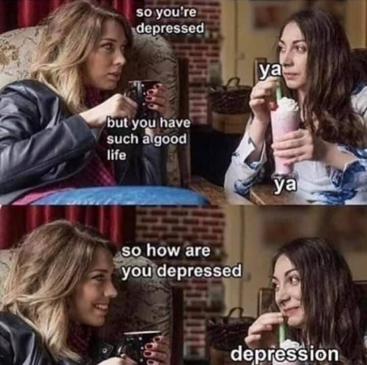depression-and-anxiety-meme-so-youre-depressed-but-you ...